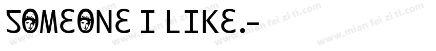 Someone I like.字体转换